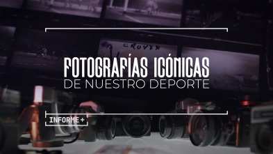 Informe Plus+. Fotografías icónicas de nuestro deporte