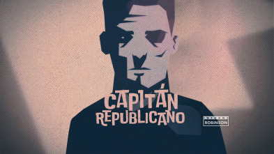 Imagen de Informe Robinson (6): Capitán republicano - 2