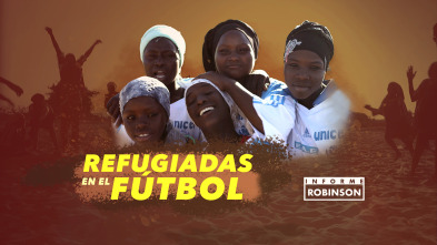 Imagen de Informe Robinson (11): Refugiadas en el fútbol - 2