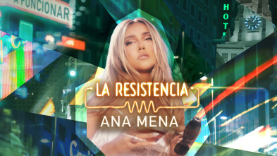 La Resistencia (T6): Ana Mena