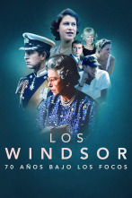 Los Windsor: 70 años bajo los focos 