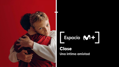 Espacio M+ (T1): Close. Una íntima amistad