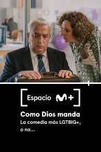 Espacio M+ (T1): Como Dios manda. La comedia más LGTBIQ+, o no...