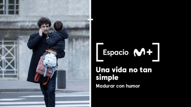 Espacio M+ (T1): Una vida no tan simple. Madurar con humor