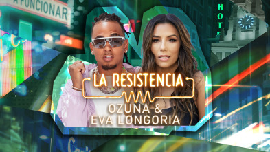 La Resistencia (T6): Eva Longoria y Ozuna