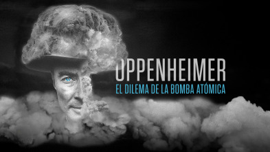 Oppenheimer: el dilema de la bomba atómica