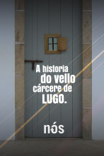 A historia do vello cárcere de Lugo