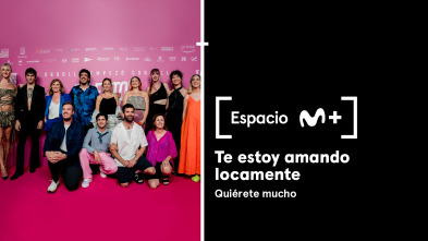 Espacio M+ (T1): Te estoy amando locamente. Quiérete mucho