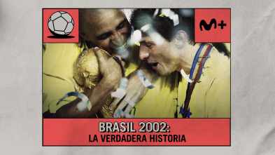 Brasil 2002: la verdadera historia