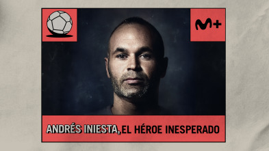 Andrés Iniesta. El héroe inesperado