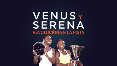 Venus y Serena: revolución en la pista