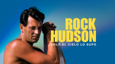 Rock Hudson: solo el cielo lo supo