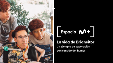 Espacio M+ (T1): La vida de Brianeitor. Un ejemplo de superación con sentido del humor