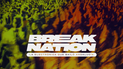 Break Nation. La electrónica que bailó Andalucía