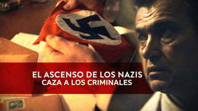 El ascenso de los nazis: caza a los criminales 