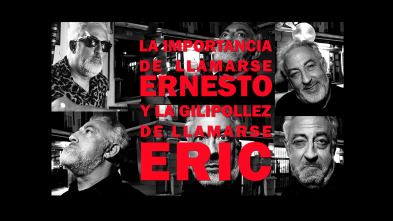 Imagen de La importancia de llamarse Ernesto y la gilipollez de llamarse Eric - 2