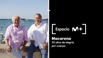 Espacio M+ (T1): Macarena. 30 años de alegría pa'l cuerpo