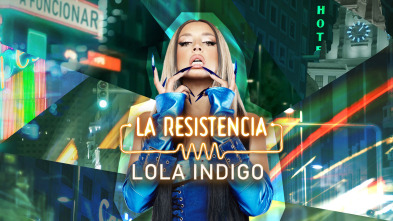 La Resistencia (T7): Lola Índigo