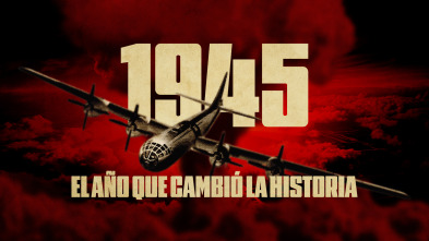 Imagen de 1945: el año que cambió la historia - 2