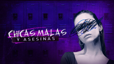 Chicas malas  y asesinas (T1)