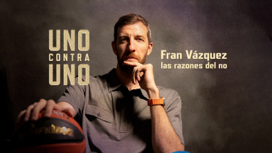 Uno contra Uno. Fran Vázquez: las razones del no