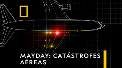 Mayday: Catástrofes Aéreas 