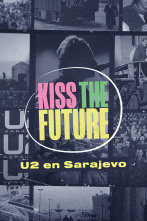 Kiss the Future. U2 en Sarajevo