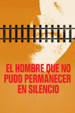 El hombre que no pudo permanecer en silencio