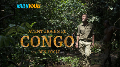 Aventura en el Congo con Ben Fogle 