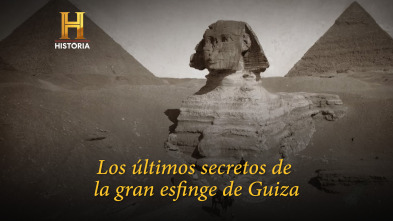 Los últimos secretos de la gran esfinge de Guiza