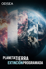 Planeta Tierra: extinción programada 