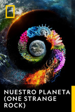 Nuestro planeta (One Strange Rock) 