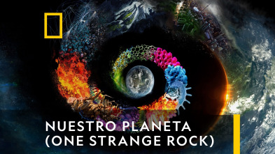 Nuestro planeta (One Strange Rock) 