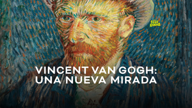 Vincent van Gogh, una nueva mirada