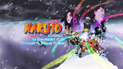 Naruto La Película: ¡La Gran misión! ¡El rescate de la Princesa de la Nieve!