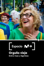 Espacio M+ (T1): Orgullo vieja. Entre risas y lágrimas