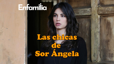 Las chicas de sor Angela (T4)