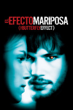 El efecto mariposa (The Butterfly Effect)