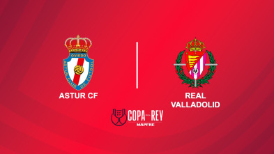 Primera ronda: Astur CF - Real Valladolid