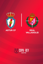 Primera ronda: Astur CF - Real Valladolid