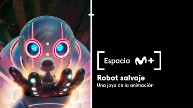 Espacio M+ (T1): Robot Salvaje. Una joya de la animación