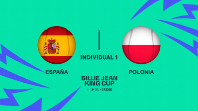 Billie Jean King... (2024): España - Polonia Individual 1