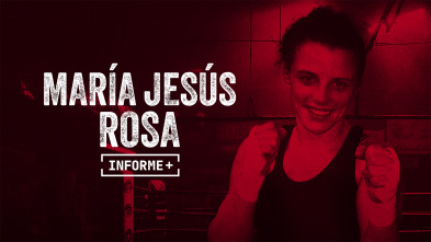 Informe Plus+. María Jesús Rosa, derecho a boxear