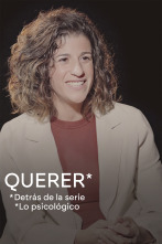 Querer. Detrás de... (T1): Ep.1 Querer: Detrás de la serie. Lo psicológico