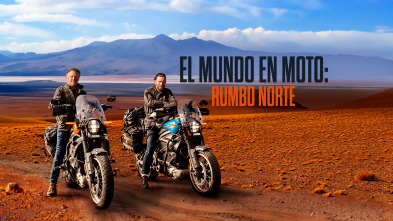 El mundo en moto: rumbo norte 