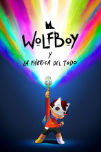 Wolfboy y la fábrica del todo (T2)