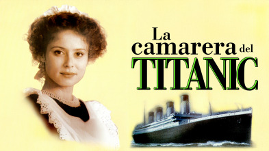 La camarera del Titanic