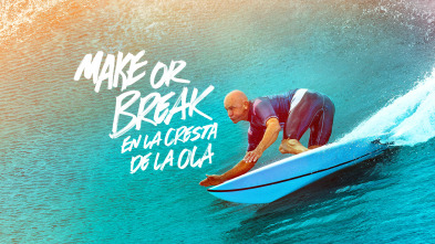 Make or Break: En la cresta de la ola 