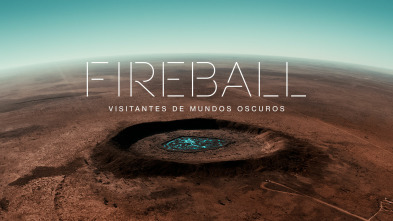 Fireball: visitantes de mundos oscuros