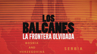 Imagen de Los Balcanes: la frontera olvidada  - 2